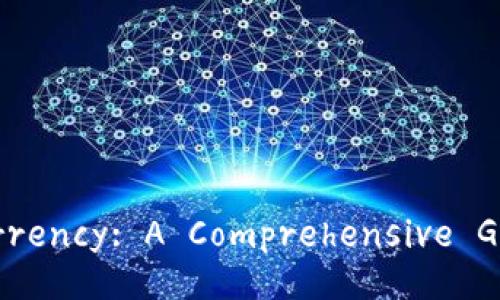 Understanding Cryptocurrency: A Comprehensive Guide to Digital Currency
