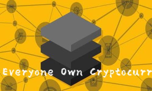 Does Everyone Own Cryptocurrency?